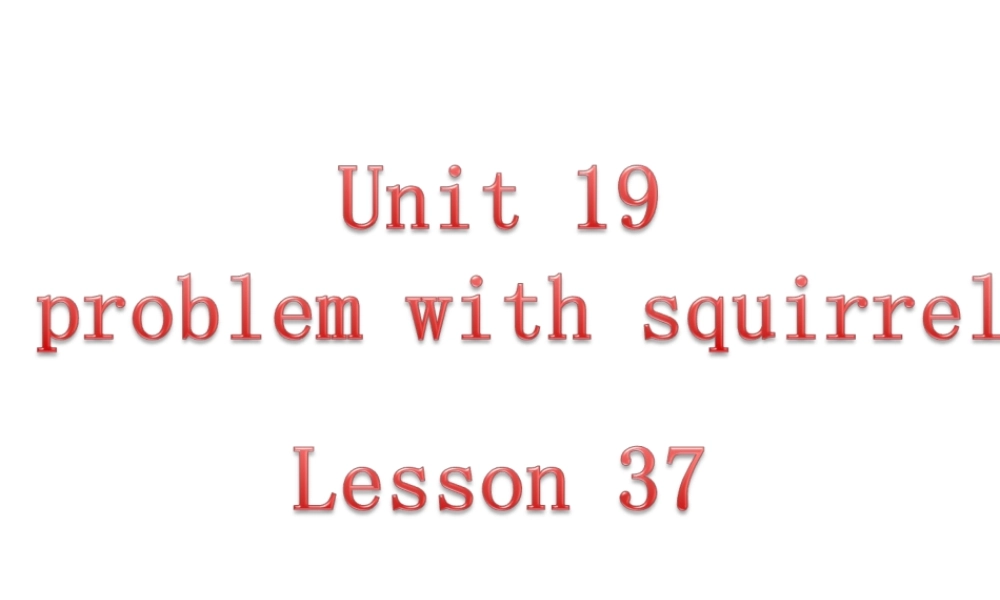 新概念青少版_2B_unit_19_Lesson37（共43页）.ppt