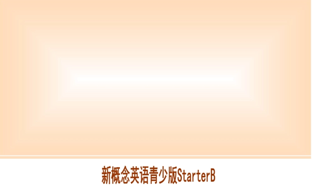 新概念英语青少版入门 B_Unit_6（共58页）.ppt