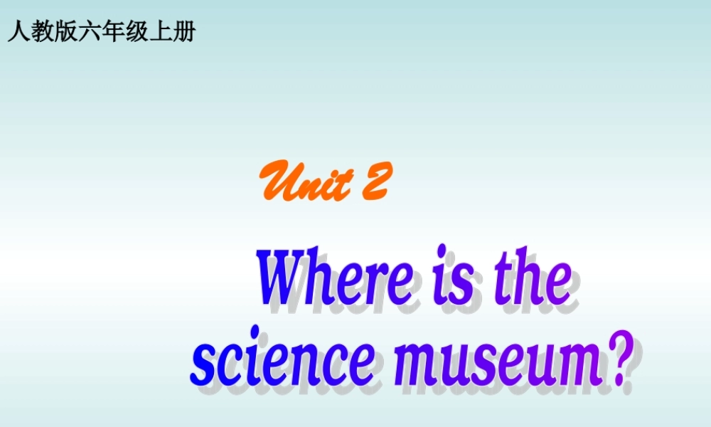 人教PEP版英语六上《unit 2 where is the science museum》PPT课件之二[www.edudown.net].ppt