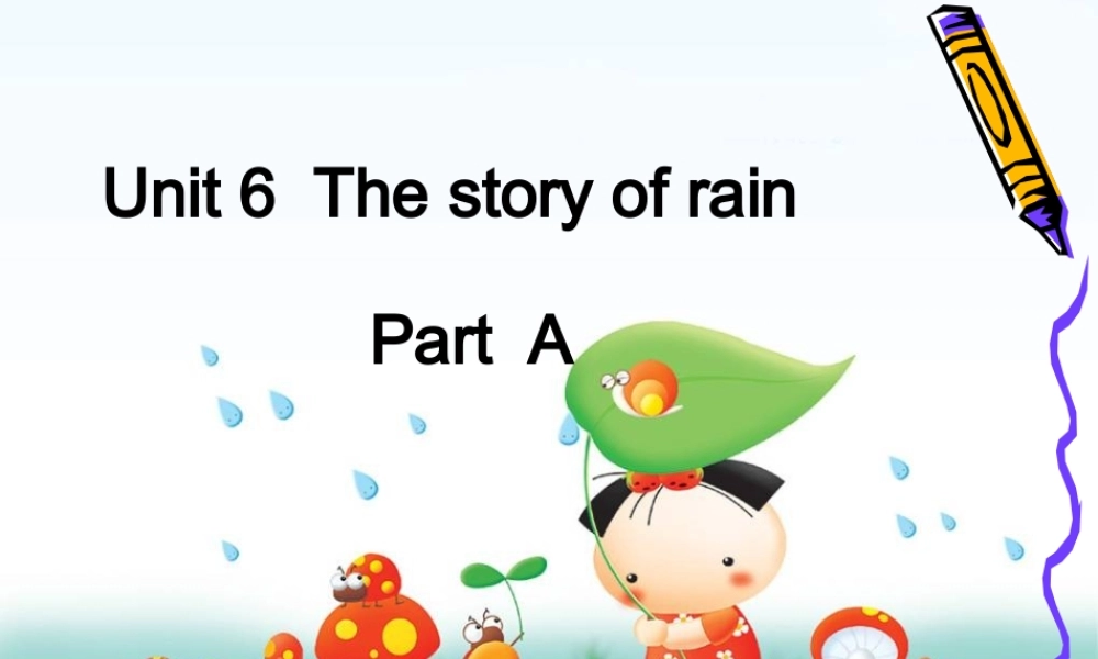 人教PEP版英语六上《unit 6 the story of rain》 PartA PPT课件[www.edudown.net].ppt