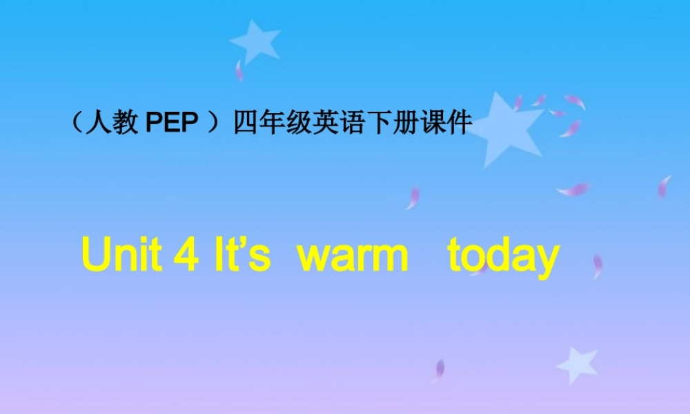 人教PEP版英语四下《unit 4 it’s warm today》PPT课件之一[www.edudown.net].ppt