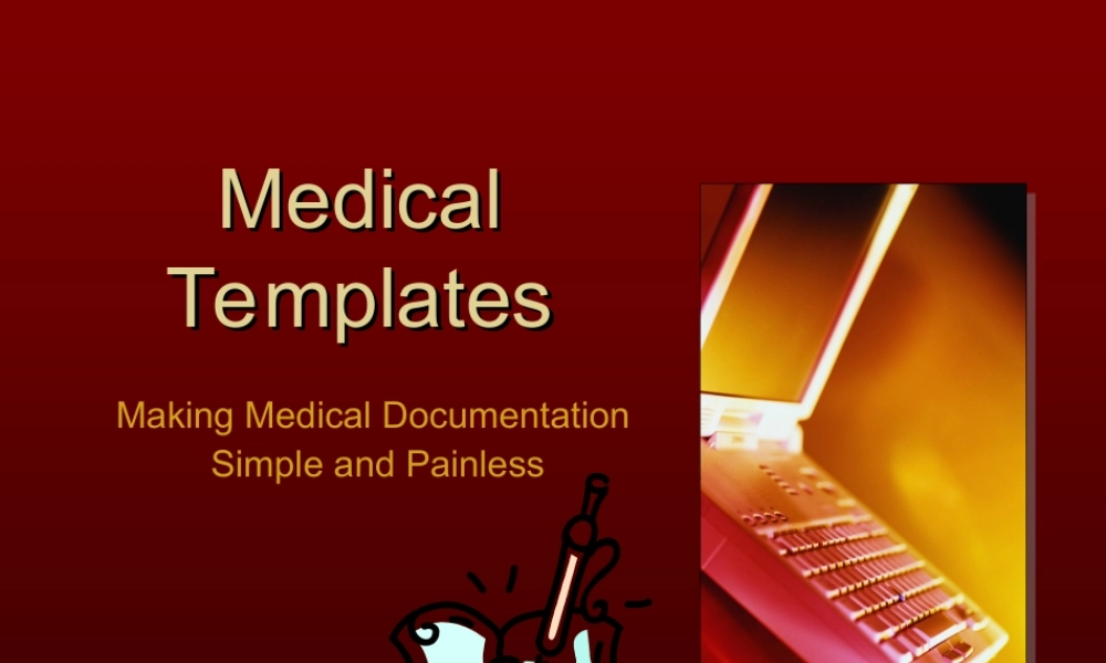 medicaltemplates-making-medical-documentation-simple-and-painless-1220325153483463-8.ppt
