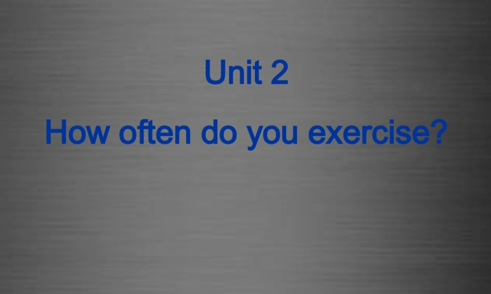 广东省韶关市曲江县大塘中学八年级英语上册 Unit 2 How often do you exercise Section B课件.ppt