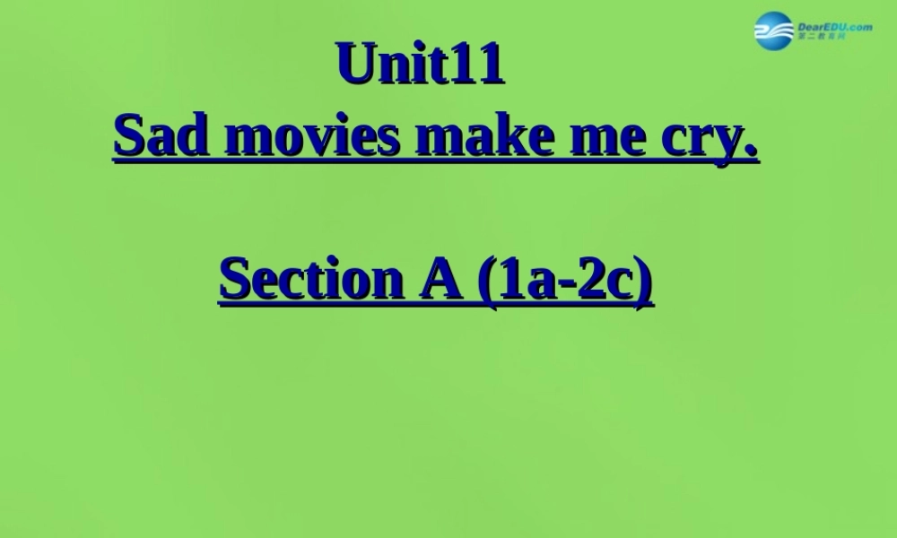 湖北省松滋市涴市镇初级中学九年级英语全册 Unit 11 Sad movies make me cry课件.ppt