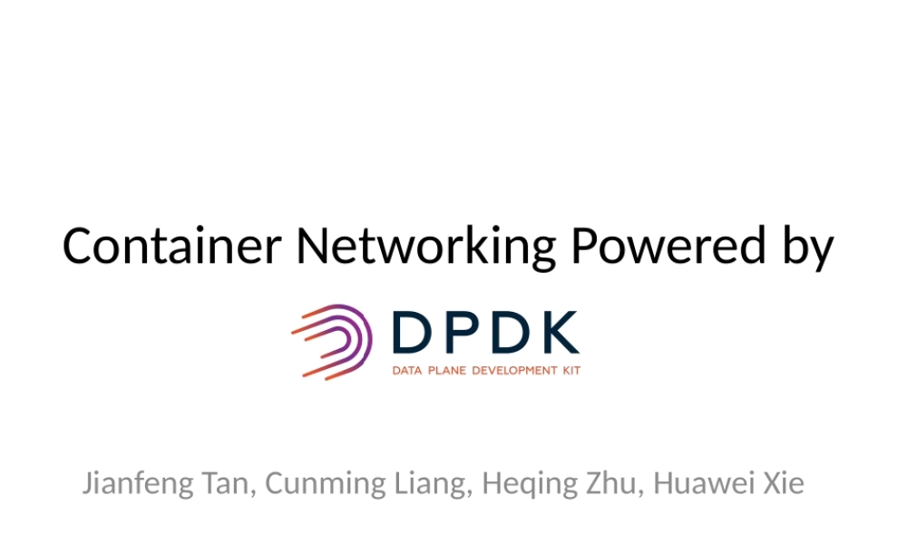 6-3 利用DPDK加速容器网络关键节点.pptx