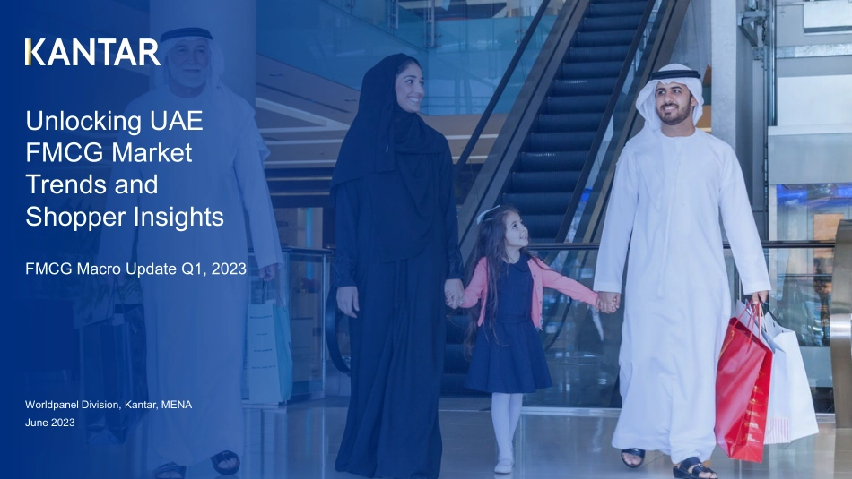 Kantar-解锁UAE-FMCG市场趋势和购物者暗示（英）-2023-WN6.pdf_第1页
