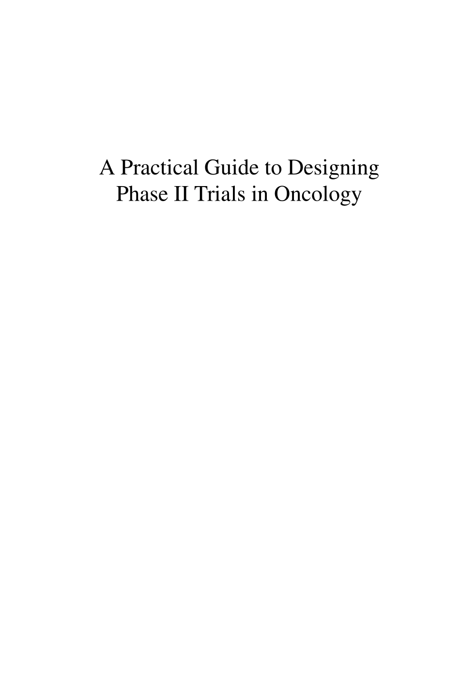 A Practical Guide to Designing Phase II Trials in Oncology .pdf_第3页