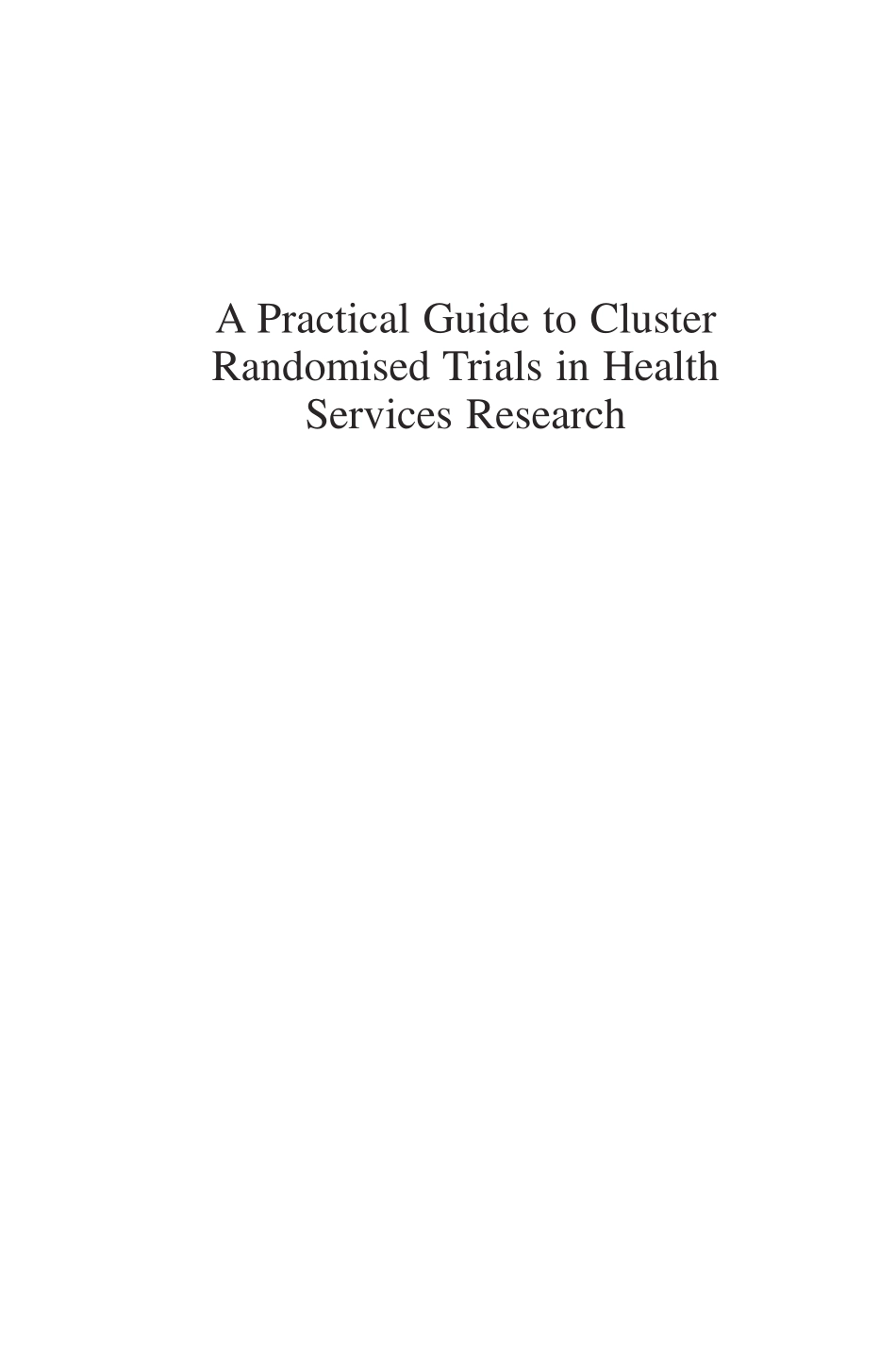 A Practical Guide to Cluster Randomised Trials in Health Services Research.pdf_第1页