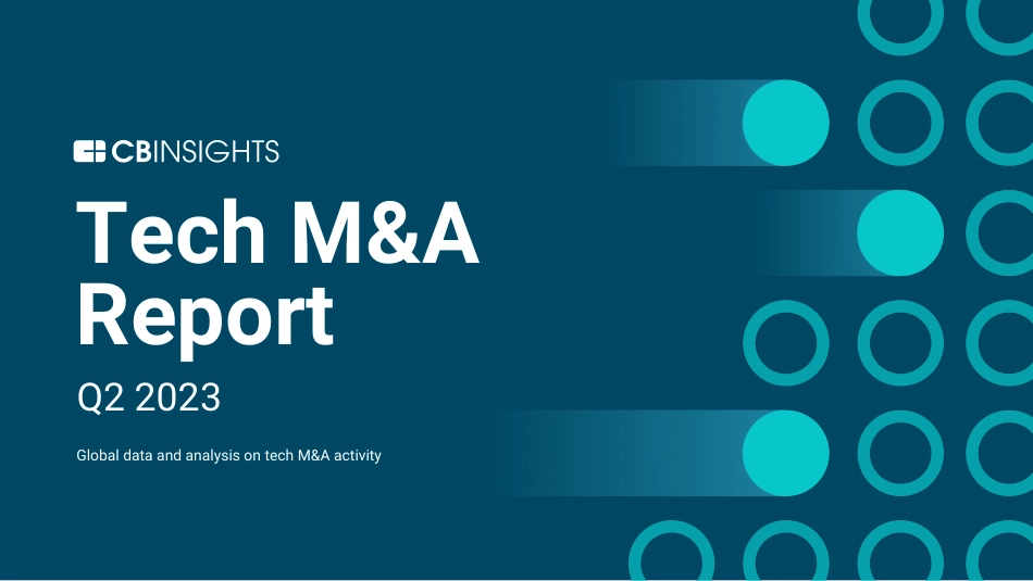 Cbinsights-技术并购2023年第二季度报告（英）-42页-WN9.pdf_第1页