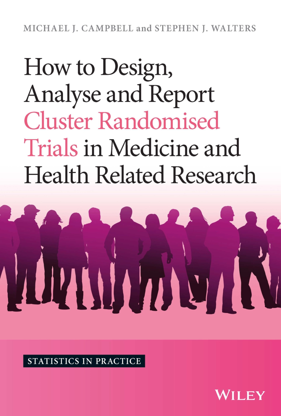 How to Design, Analyse and Report Cluster Randomised Trials in Medicine and Health Related Research.pdf_第1页