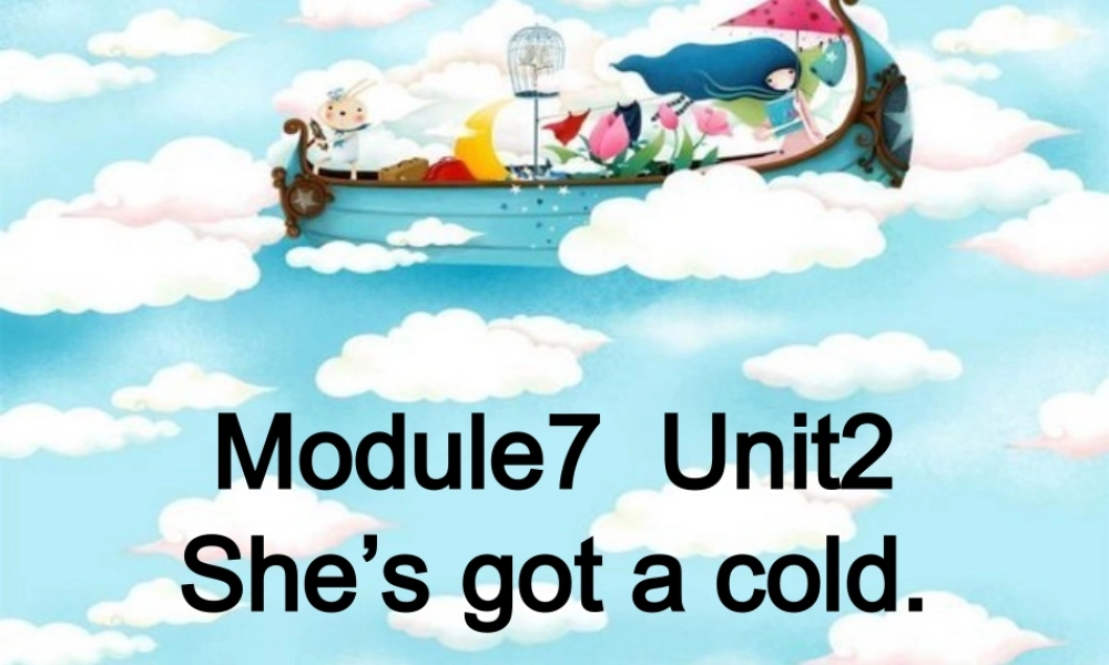 Module 7《Unit 2 She’s got a cold》ppt课件4.ppt