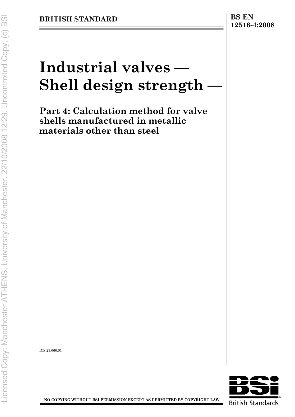 [www.staffempire.com]-BS EN 12516-4-2008 Industrial valves — Shell design strength — Part 4 Calculation method for valve shells manufactured in metallic materials other than steel.pdf_第1页