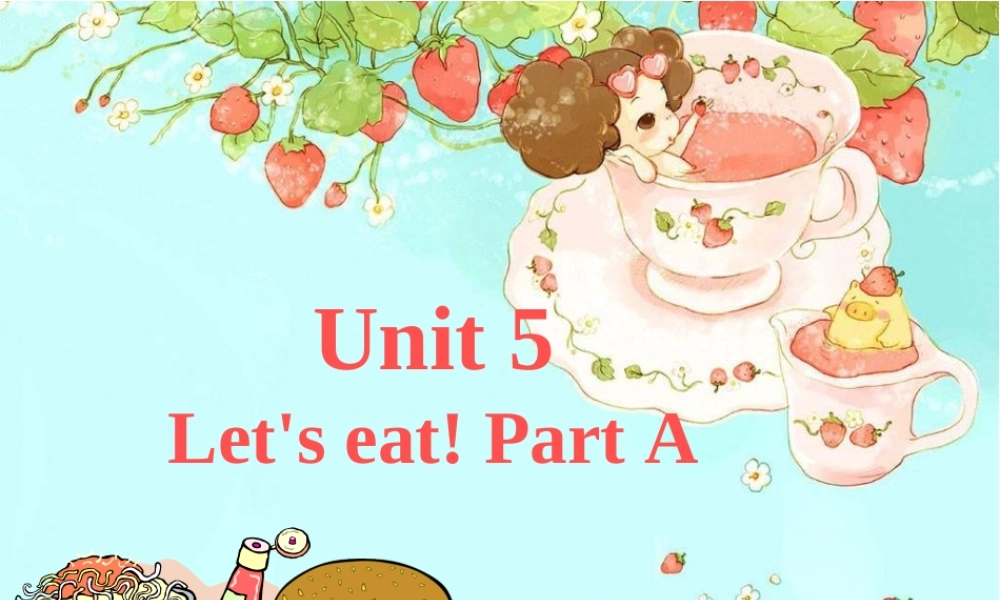 Unit 5 Let's eat! Part A 课件 1.ppt