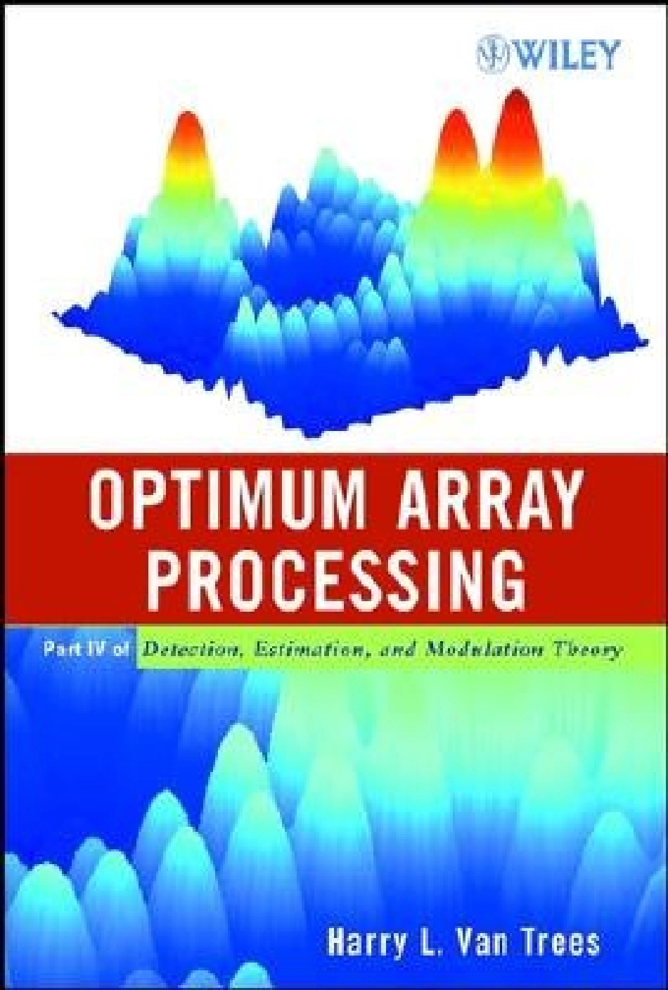 20-Optimum Array Processing PartIV of Detection, Estimation and Modulation Theory-Harry L. Van Trees.pdf_第1页